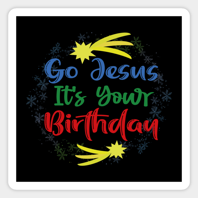 Go Jesus Its Your Brithday Magnet by donamiart